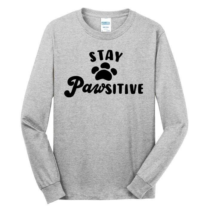 Stay Pawsitive Cute Dog Quote Tall Long Sleeve T-Shirt