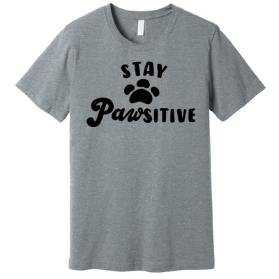 Stay Pawsitive Cute Dog Quote Premium T-Shirt