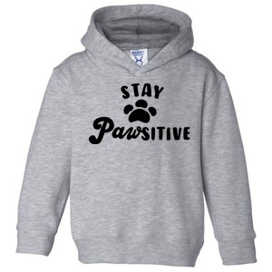 Stay Pawsitive Cute Dog Quote Toddler Hoodie