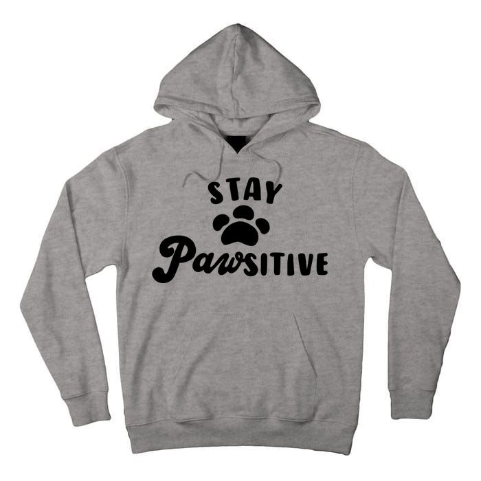 Stay Pawsitive Cute Dog Quote Tall Hoodie