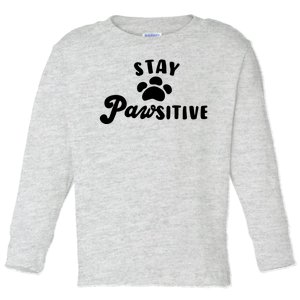 Stay Pawsitive Cute Dog Quote Toddler Long Sleeve Shirt