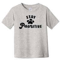 Stay Pawsitive Cute Dog Quote Toddler T-Shirt