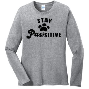 Stay Pawsitive Cute Dog Quote Ladies Long Sleeve Shirt