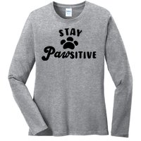 Stay Pawsitive Cute Dog Quote Ladies Long Sleeve Shirt