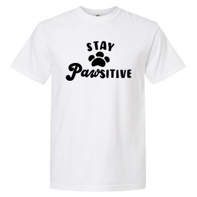 Stay Pawsitive Cute Dog Quote Garment-Dyed Heavyweight T-Shirt