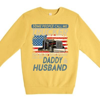 Some People Call Me Trucker The Most Important Call Me Daddy Gift Premium Crewneck Sweatshirt