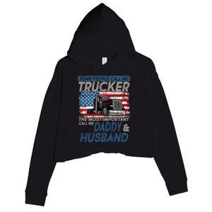 Some People Call Me Trucker The Most Important Call Me Daddy Gift Crop Fleece Hoodie