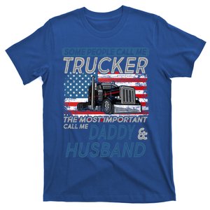 Some People Call Me Trucker The Most Important Call Me Daddy Gift T-Shirt