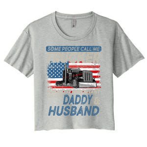 Some People Call Me Trucker The Most Important Call Me Daddy Gift Women's Crop Top Tee