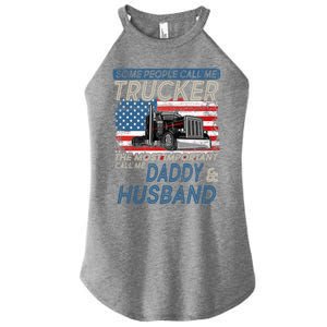 Some People Call Me Trucker The Most Important Call Me Daddy Gift Women's Perfect Tri Rocker Tank