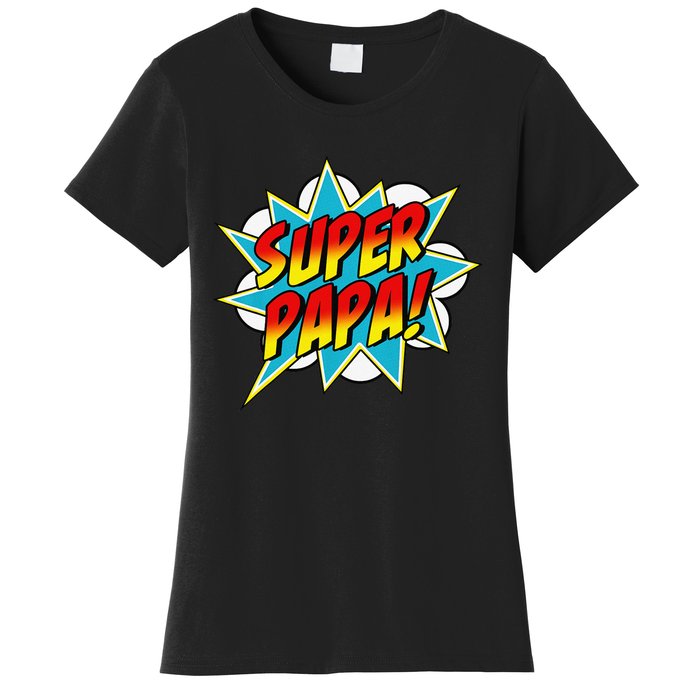 Super Papa Comic Book Superhero Father's Day Women's T-Shirt