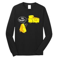 Say People Cheese Lover Food Dairy Milk Gouda Cheddar Brie Long Sleeve Shirt