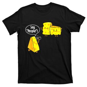 Say People Cheese Lover Food Dairy Milk Gouda Cheddar Brie T-Shirt