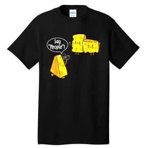 Say People Cheese Lover Food Dairy Milk Gouda Cheddar Brie Tall T-Shirt