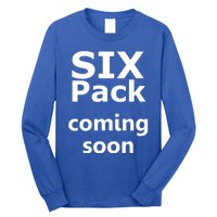 Six Pack Coming Soon Funny Big Tummy Meaningful Gift Long Sleeve Shirt