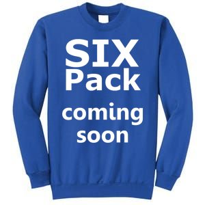 Six Pack Coming Soon Funny Big Tummy Meaningful Gift Sweatshirt