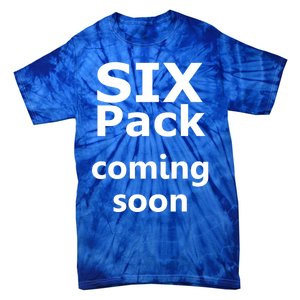 Six Pack Coming Soon Funny Big Tummy Meaningful Gift Tie-Dye T-Shirt