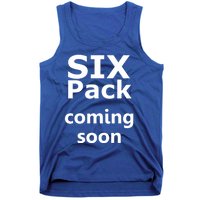 Six Pack Coming Soon Funny Big Tummy Meaningful Gift Tank Top