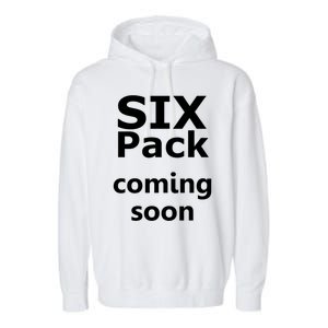 Six Pack Coming Soon Funny Big Tummy Meaningful Gift Garment-Dyed Fleece Hoodie