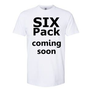 Six Pack Coming Soon Funny Big Tummy Meaningful Gift Softstyle CVC T-Shirt