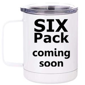 Six Pack Coming Soon Funny Big Tummy Meaningful Gift 12 oz Stainless Steel Tumbler Cup