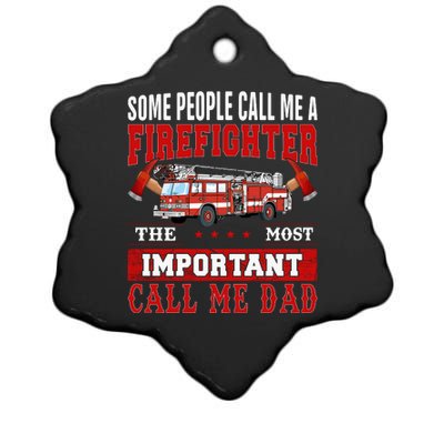 Some People Call Me A Firefighter The Most Important Call Me Dad Ceramic Star Ornament