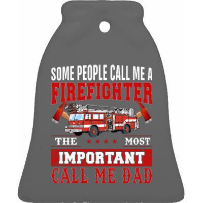 Some People Call Me A Firefighter The Most Important Call Me Dad Ceramic Bell Ornament