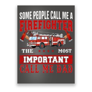 Some People Call Me A Firefighter The Most Important Call Me Dad Poster