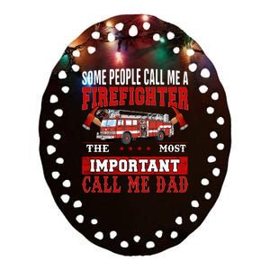 Some People Call Me A Firefighter The Most Important Call Me Dad Ceramic Oval Ornament