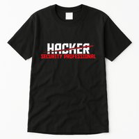 Security Professional Cybersecurity Cyber Hacker Hacking Tall T-Shirt