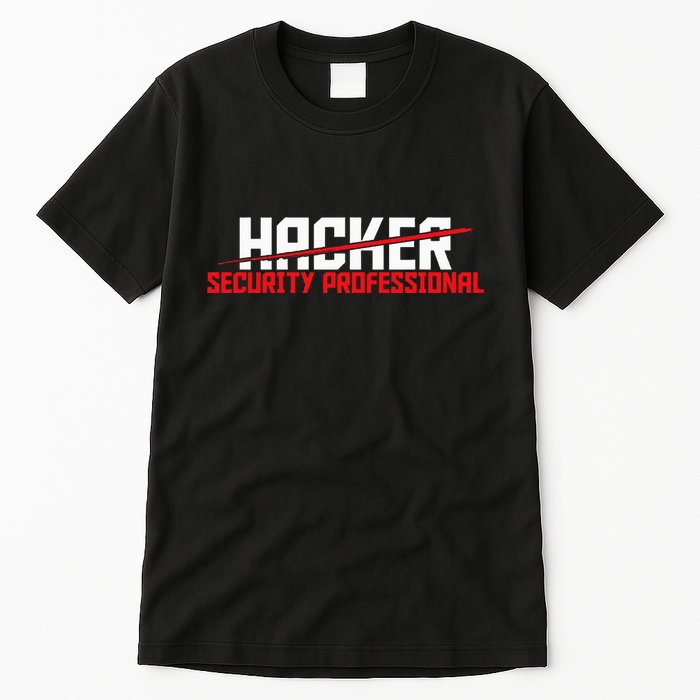 Security Professional Cybersecurity Cyber Hacker Hacking Tall T-Shirt