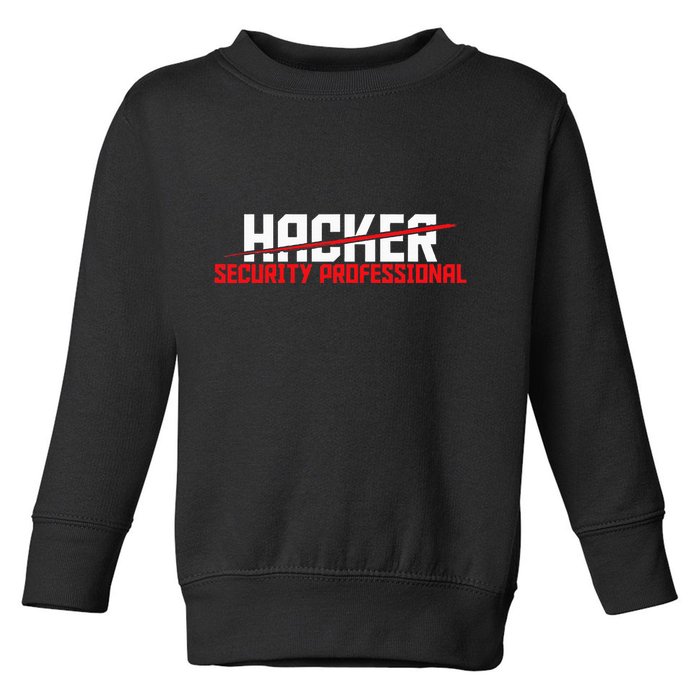 Security Professional Cybersecurity Cyber Hacker Hacking Toddler Sweatshirt