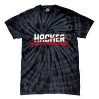 Security Professional Cybersecurity Cyber Hacker Hacking Tie-Dye T-Shirt