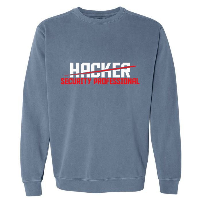 Security Professional Cybersecurity Cyber Hacker Hacking Garment-Dyed Sweatshirt