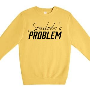 Somebody's Problem Country Premium Crewneck Sweatshirt