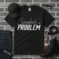 Somebody's Problem Country Tall T-Shirt