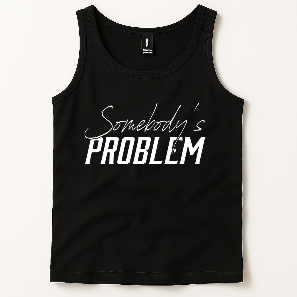 Somebody's Problem Country Tank Top