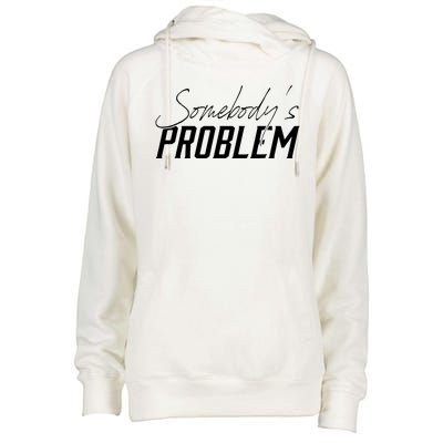 Somebody's Problem Country Womens Funnel Neck Pullover Hood