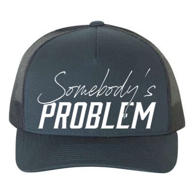 Somebody's Problem Country Yupoong Adult 5-Panel Trucker Hat