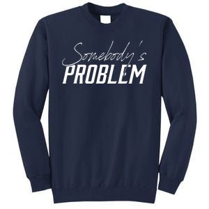 Somebody's Problem Country Tall Sweatshirt