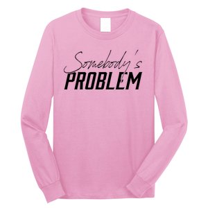 Somebody's Problem Country Long Sleeve Shirt