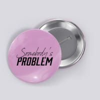 Somebody's Problem Country Button