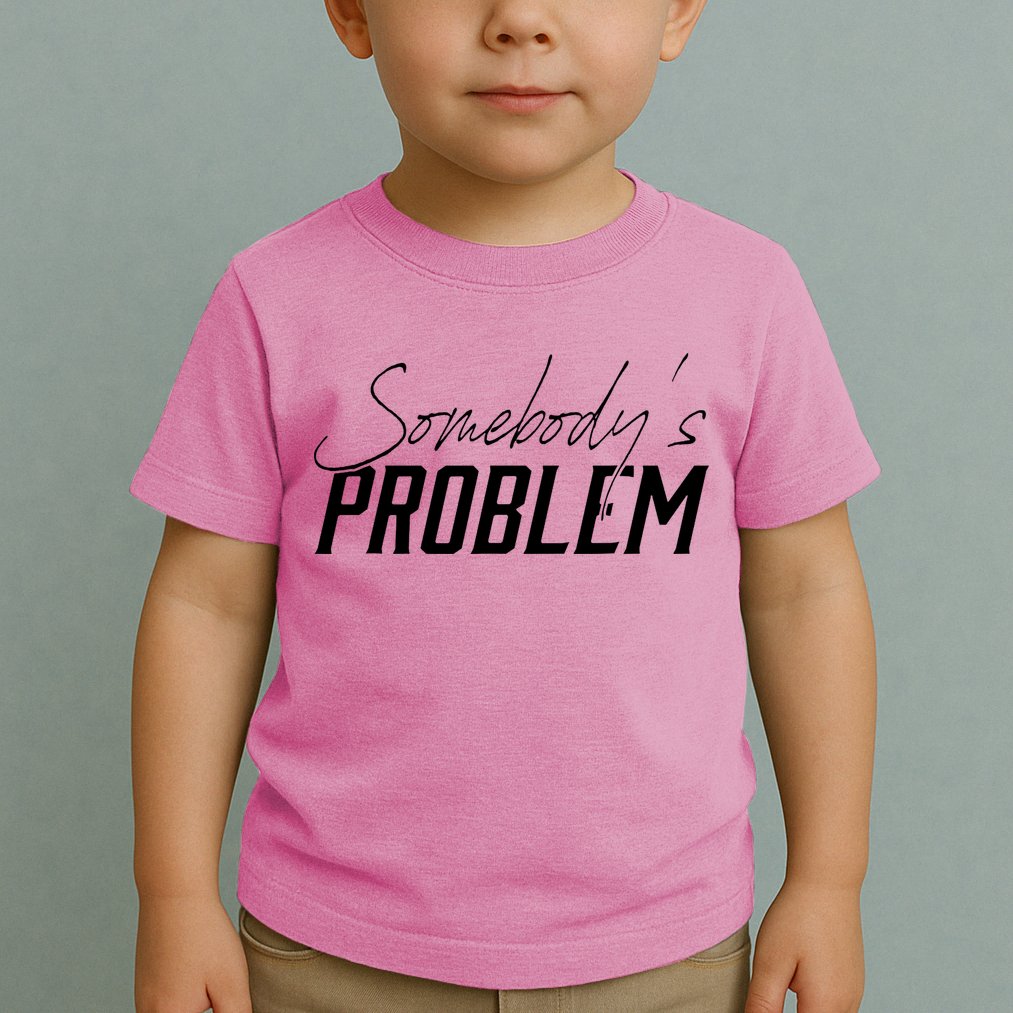 Somebody's Problem Country Toddler T-Shirt