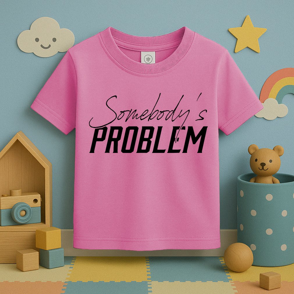 Somebody's Problem Country Toddler T-Shirt