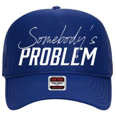 Somebody's Problem Country High Crown Mesh Back Trucker Hat