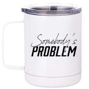 Somebody's Problem Country 12 oz Stainless Steel Tumbler Cup