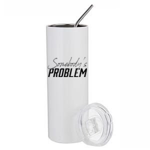 Somebody's Problem Country Stainless Steel Tumbler