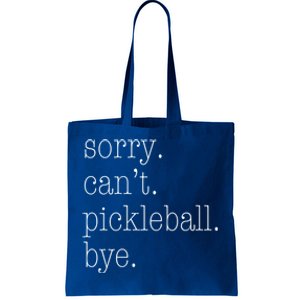 Sorry Pickleball CanT Funny Pickleball Gift Meaningful Gift Tote Bag