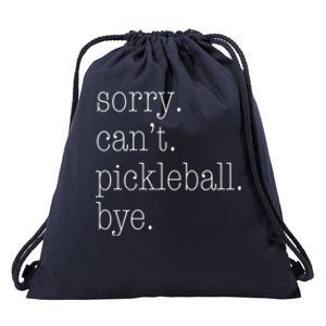 Sorry Pickleball CanT Funny Pickleball Gift Meaningful Gift Drawstring Bag