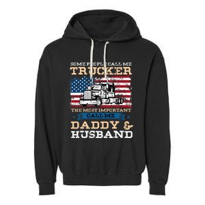 Some People Call Me Trucker Most Important Daddy And Husband Garment-Dyed Fleece Hoodie